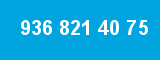 936 821 40 75